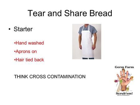 Tear and Share Bread Starter Hand washed Aprons on Hair tied back THINK CROSS CONTAMINATION.