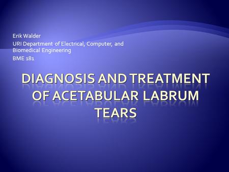 Erik Walder URI Department of Electrical, Computer, and Biomedical Engineering BME 181.