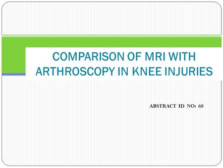 COMPARISON OF MRI WITH ARTHROSCOPY IN KNEE INJURIES