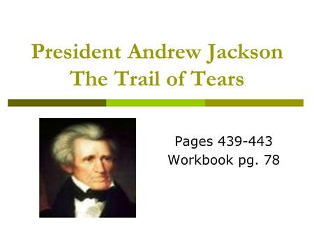 President Andrew Jackson The Trail of Tears