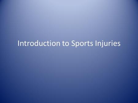 Introduction to Sports Injuries. General Definitions Acute injuries – Happen at one specific instant Chronic injuries – Happen due to prolonged abuse.