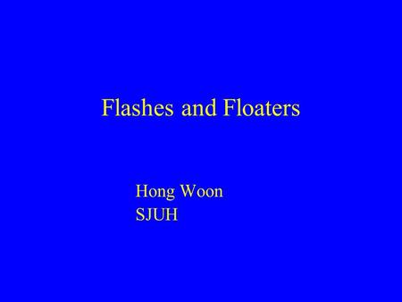 Flashes and Floaters Hong Woon SJUH.
