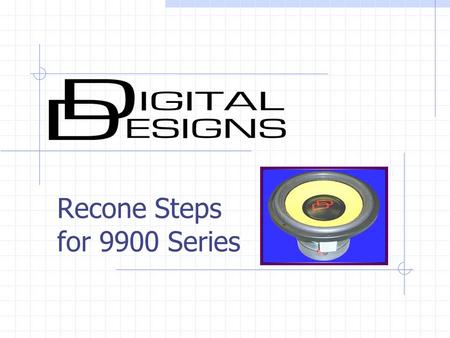 Recone Steps for 9900 Series. Tear Down 1 Cut through surround and spiders, remove cone assembly.