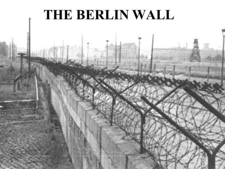 THE BERLIN WALL Another Cold War crisis Background East – West rivalry Berlin divided – contrast the two halves. WEST: Prosperous, helped by US, attracted.