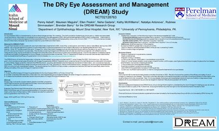 The DRy Eye Assessment and Management (DREAM) Study NCT02128763 Penny Asbell 1, Maureen Maguire 2, Ellen Peskin 1, Neha Gadaria 1, Kathy McWilliams 2,