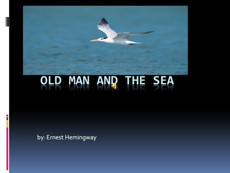 by: Ernest Hemingway What do you know about……  Cuba?  Fishing off the coast?