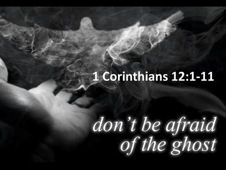 1 Corinthians 12:1-11. Why gifts? What are the gifts? How are they identified? Where Can We Use Them?