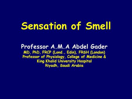 Sensation of Smell Professor A.M.A Abdel Gader