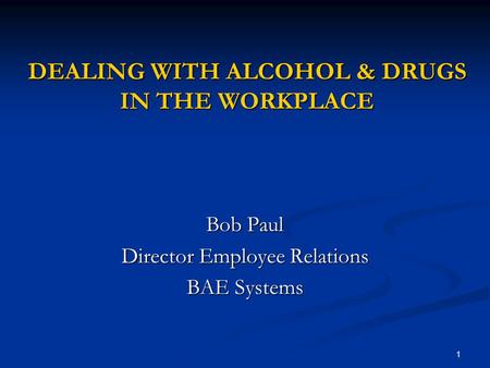 DEALING WITH ALCOHOL & DRUGS IN THE WORKPLACE