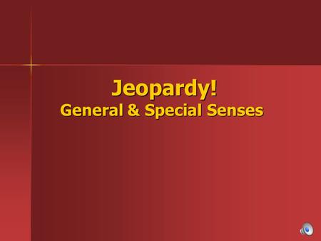 Jeopardy! General & Special Senses