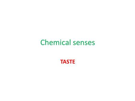 Chemical senses TASTE.