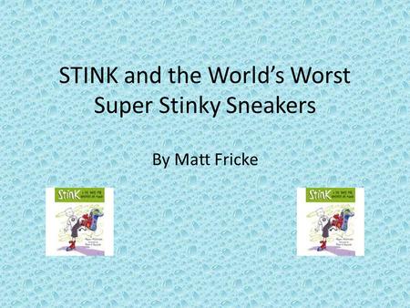 STINK and the World’s Worst Super Stinky Sneakers