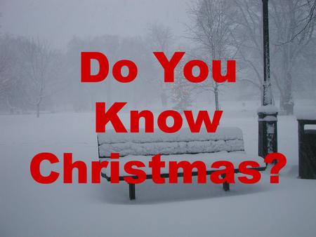 Do You Know Christmas?. Work together in class groups to figure out how well you know about Christmas?