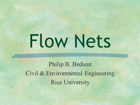 Philip B. Bedient Civil & Environmental Engineering Rice University