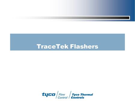 TraceTek Flashers. 2 Two simple units for visual leak detection In some applications it makes sense to eliminate wiring and expensive control room equipment.