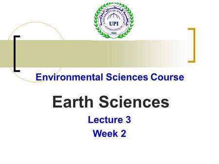 Environmental Sciences Course Earth Sciences Lecture 3 Week 2.