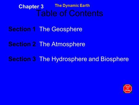Table of Contents Section 1 The Geosphere Section 2 The Atmosphere