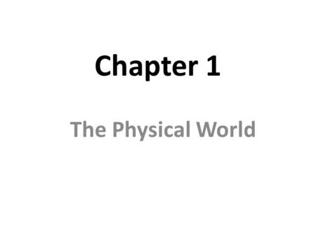 Chapter 1 The Physical World. Solar System ________ 109 times wider than the earth ________—Keeps the Earth and other objects in orbit around the sun.