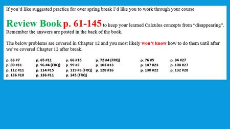 AP Practice Exam Wednesday April 29 th, 2015 (for a grade...a small one…about 10 points) Chapter 12 Take Home Exam to turned in on Thursday April 30 th,