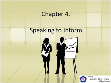 Chapter 4. Speaking to Inform. Preparing for the Informative Speech Blueprint: a vision of what you want to build. Analyzing your audience Choosing your.