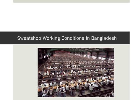 Sweatshop Working Conditions in Bangladesh