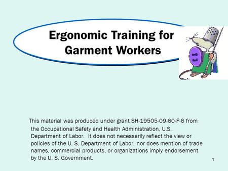 1 This material was produced under grant SH-19505-09-60-F-6 from the Occupational Safety and Health Administration, U.S. Department of Labor. It does not.