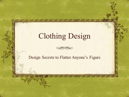Design Secrets to Flatter Anyone’s Figure