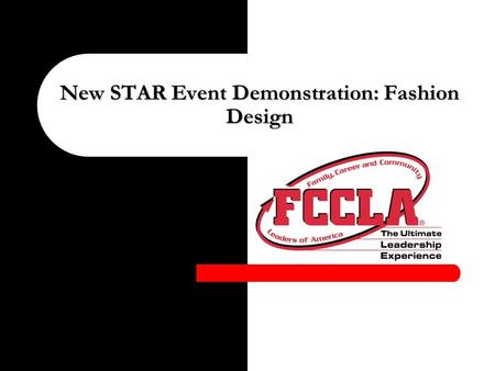 New STAR Event Demonstration: Fashion Design. A note from national office… *Workshop demonstrations are intended only as examples of the new events. *Questions.