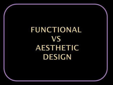  A functional design occurs when an item is designed to fulfil a need or purpose. it is constructed so that it works for the occasion for which it was.