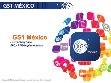 GS1 México Levi´s Study Case EPC / RFID Implementation.