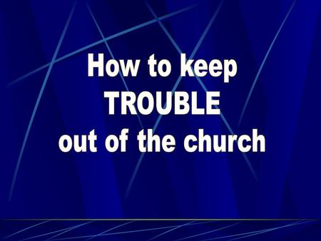 Corinth ChurchTroubles Church Troubles are a Big Problem  Many problems  Does a lot of harm  Division is having two visions  Deal with them before.