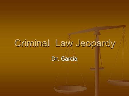 Criminal Law Jeopardy Dr. Garcia. People The Principles The Bill of Rights Criminal Rights I Plead the Fifth 100 200 300 400 500.
