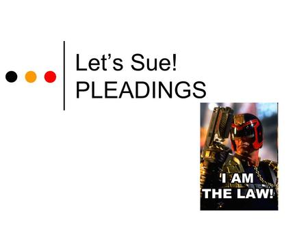 Let’s Sue! PLEADINGS.