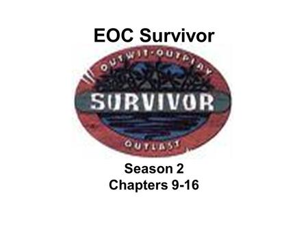 EOC Survivor Season 2 Chapters 9-16. Question 1 What is a group with broad common interests who organize to win elections? Political party.