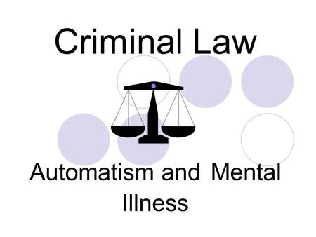 Criminal Law Automatism and Mental Illness. Mental Disability Many defendants will be suffering from learning disabilities or some form of mental illness.