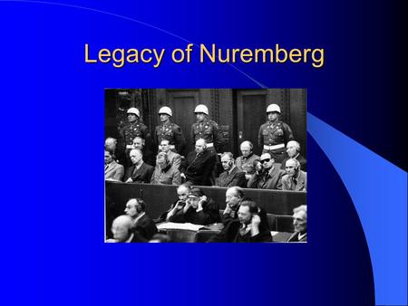Legacy of Nuremberg.
