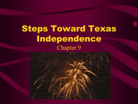 Steps Toward Texas Independence Chapter 9