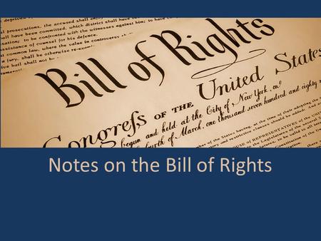 Notes on the Bill of Rights