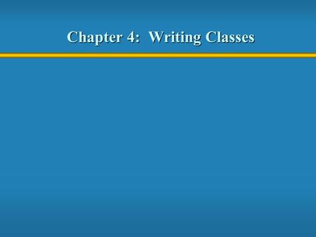 Chapter 4: Writing Classes. 2 Objects  An object has: state - descriptive characteristics behaviors - what it can do (or what can be done to it)  For.