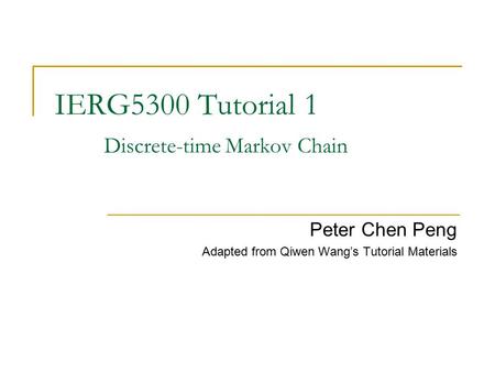 IERG5300 Tutorial 1 Discrete-time Markov Chain