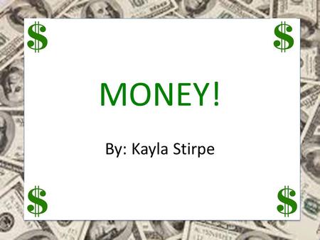 MONEY! By: Kayla Stirpe -Students will be able to communicate effectively in social and academic settings. -Students will be able to identify and count.