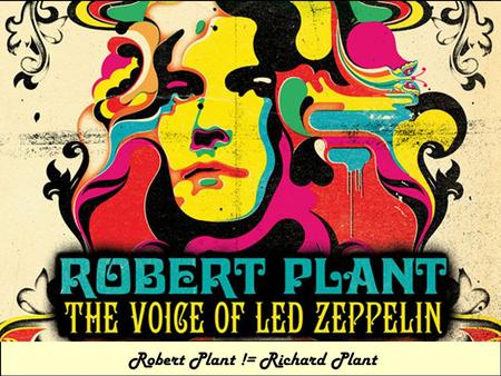 Robert Plant != Richard Plant. Sample Data Response, covariates Predictors Remotely sensed Build Model Uncertainty Maps Covariates Direct or Remotely.