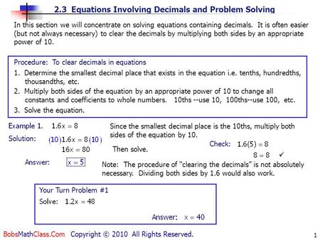 2.3 Equations Involving Decimals and Problem Solving BobsMathClass.Com Copyright © 2010 All Rights Reserved. 1 In this section we will concentrate on solving.