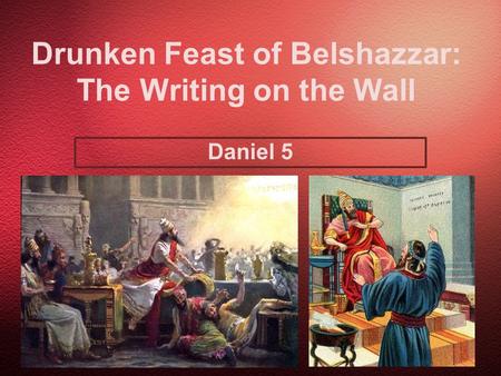 Drunken Feast of Belshazzar: The Writing on the Wall