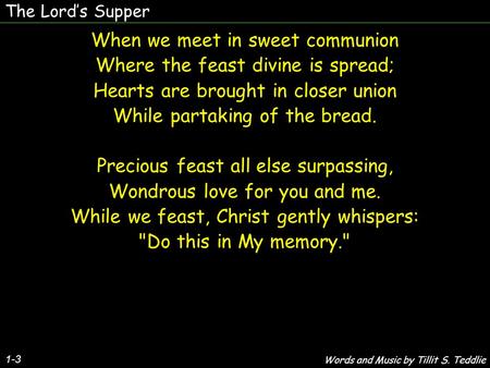 When we meet in sweet communion Where the feast divine is spread;