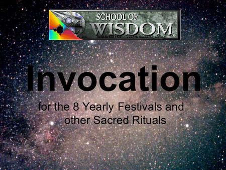 Invocation for the 8 Yearly Festivals and other Sacred Rituals.