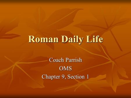 Roman Daily Life Coach Parrish OMS Chapter 9, Section 1.