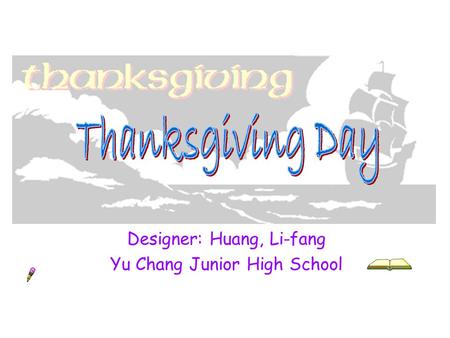 Designer: Huang, Li-fang Yu Chang Junior High School.