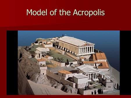Model of the Acropolis.