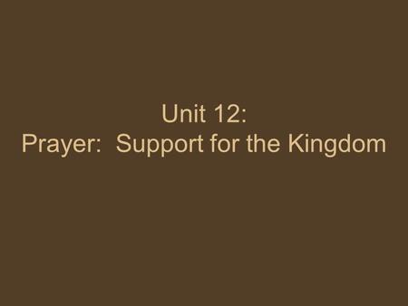 Unit 12: Prayer: Support for the Kingdom. Section 3: The Prayer of the Jewish People.